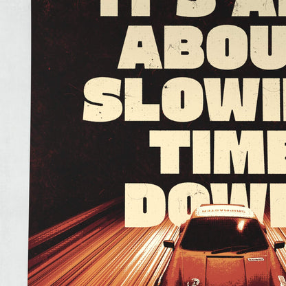 Slowing Time Down - Matte Poster